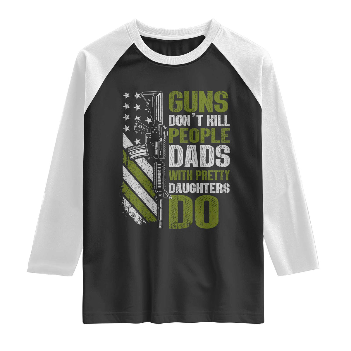 Funny Girl Dad Raglan Shirt Guns Dont Kill People Dads With Pretty Daughters Do American Flag TS10 Black White Print Your Wear