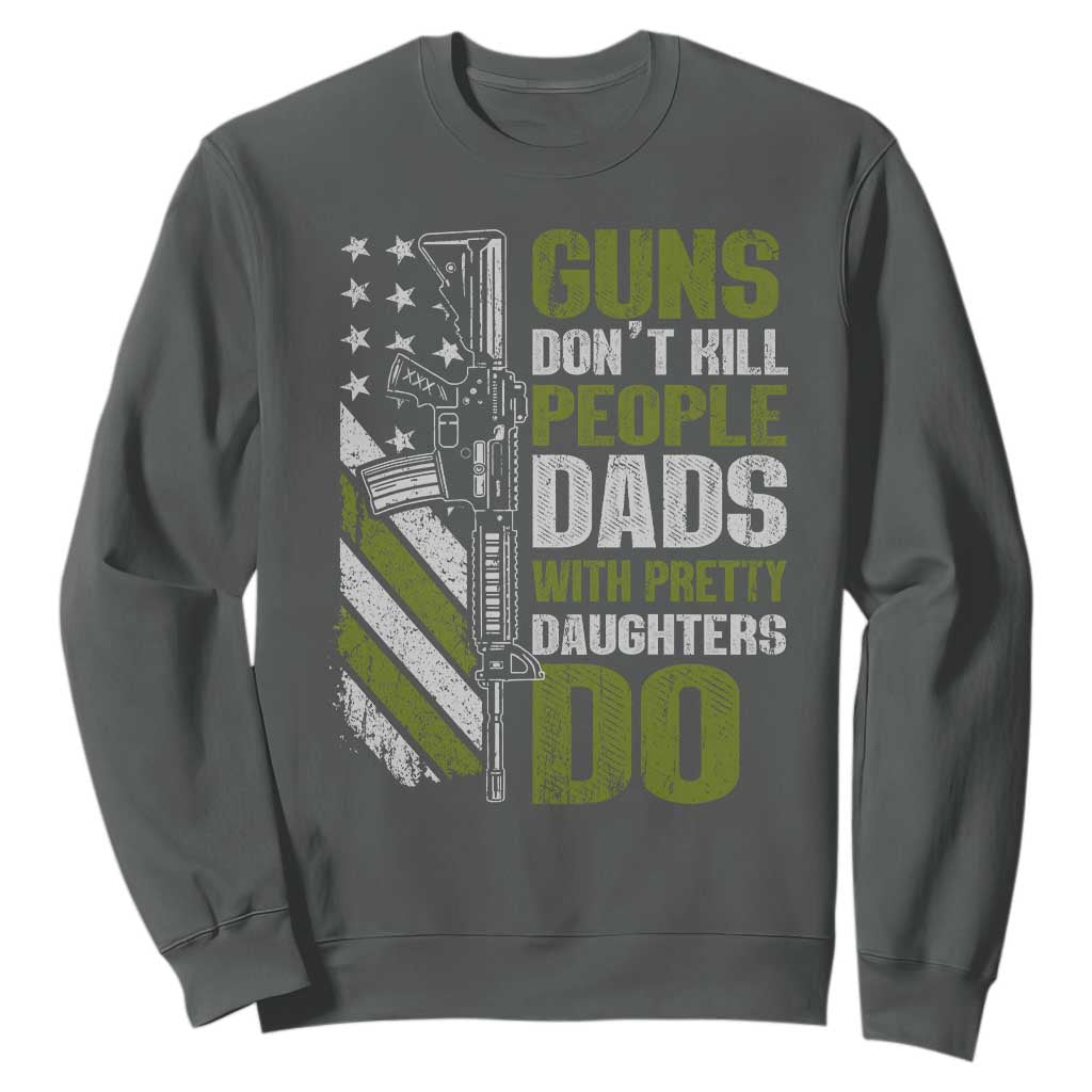 Funny Girl Dad Sweatshirt Guns Dont Kill People Dads With Pretty Daughters Do American Flag TS10 Dark Heather Print Your Wear