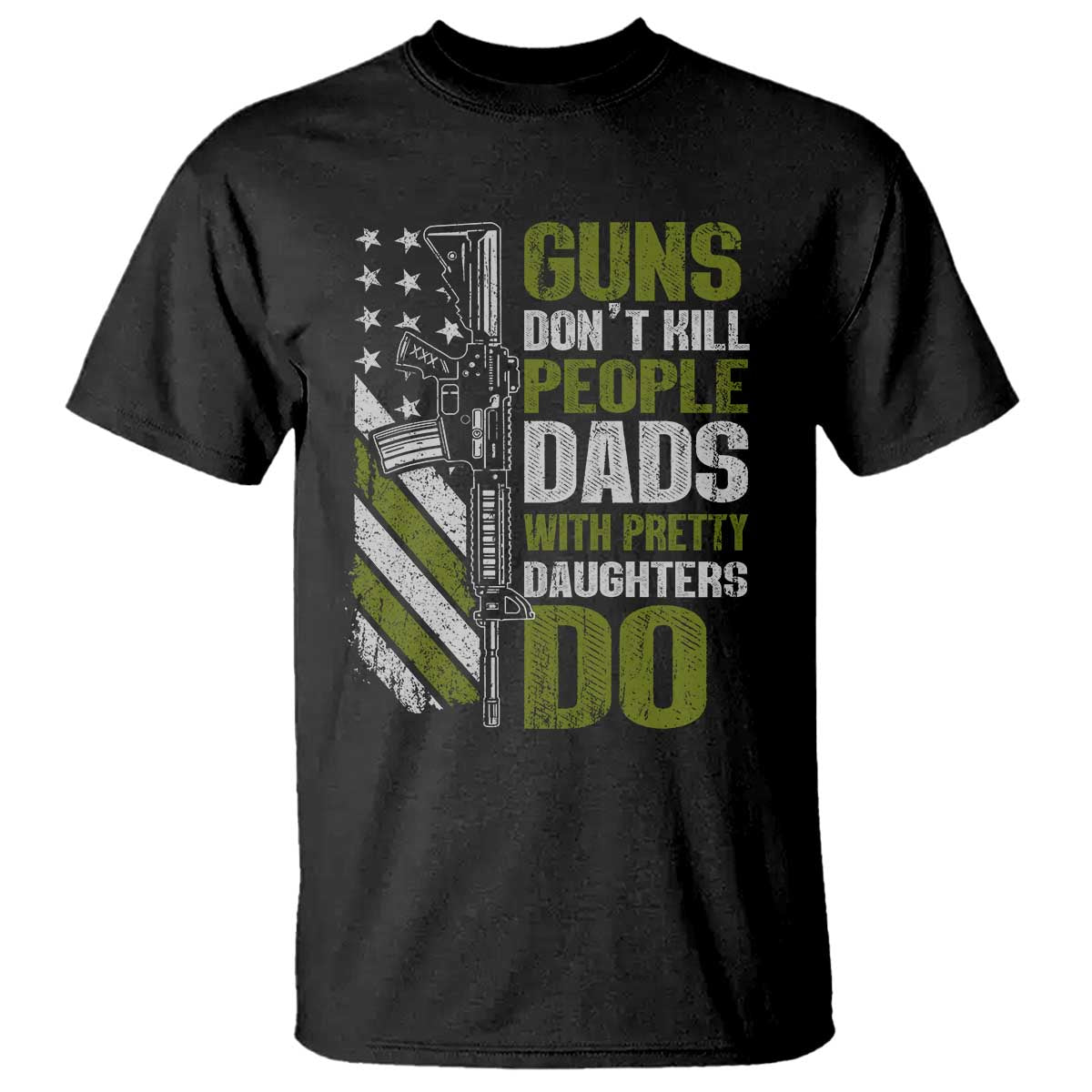 Funny Girl Dad T Shirt Guns Dont Kill People Dads With Pretty Daughters Do American Flag TS10 Black Print Your Wear