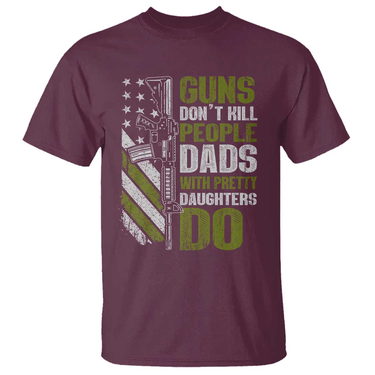 Funny Girl Dad T Shirt Guns Dont Kill People Dads With Pretty Daughters Do American Flag TS10 Maroon Print Your Wear