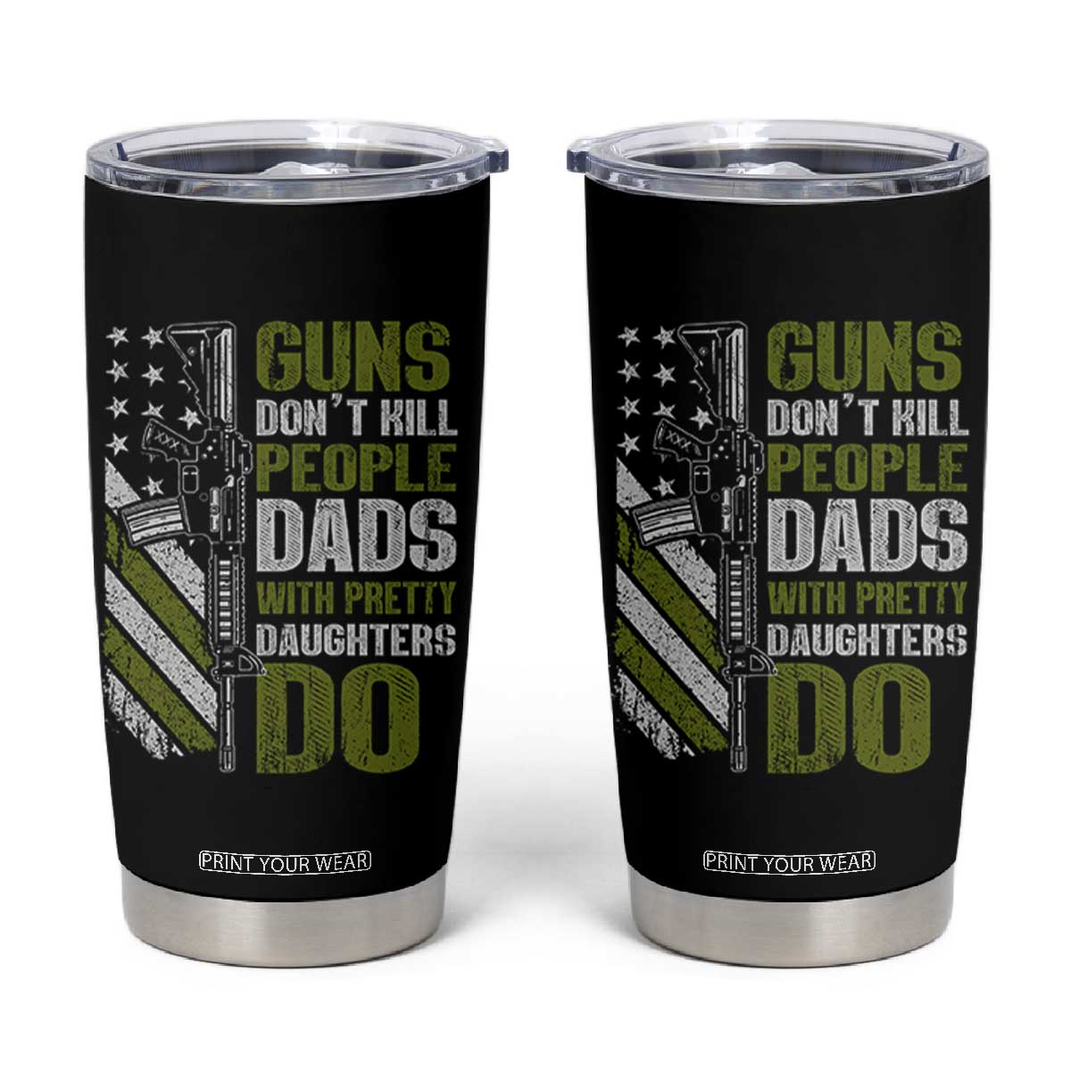 Funny Girl Dad Tumbler Cup Guns Dont Kill People Dads With Pretty Daughters Do American Flag TS10 Black Print Your Wear