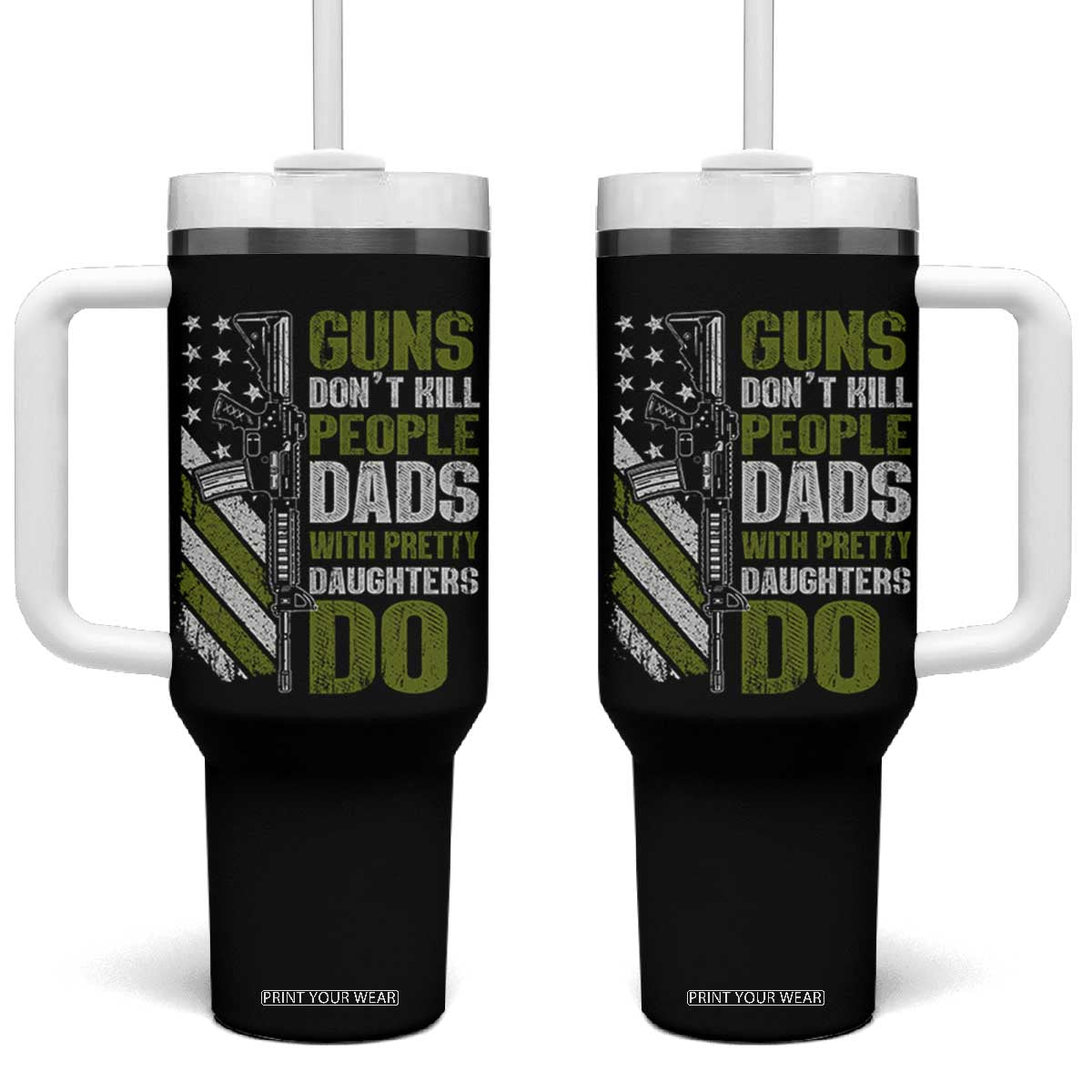 Funny Girl Dad Tumbler With Handle Guns Dont Kill People Dads With Pretty Daughters Do American Flag TS10 One Size: 40 oz Black Print Your Wear