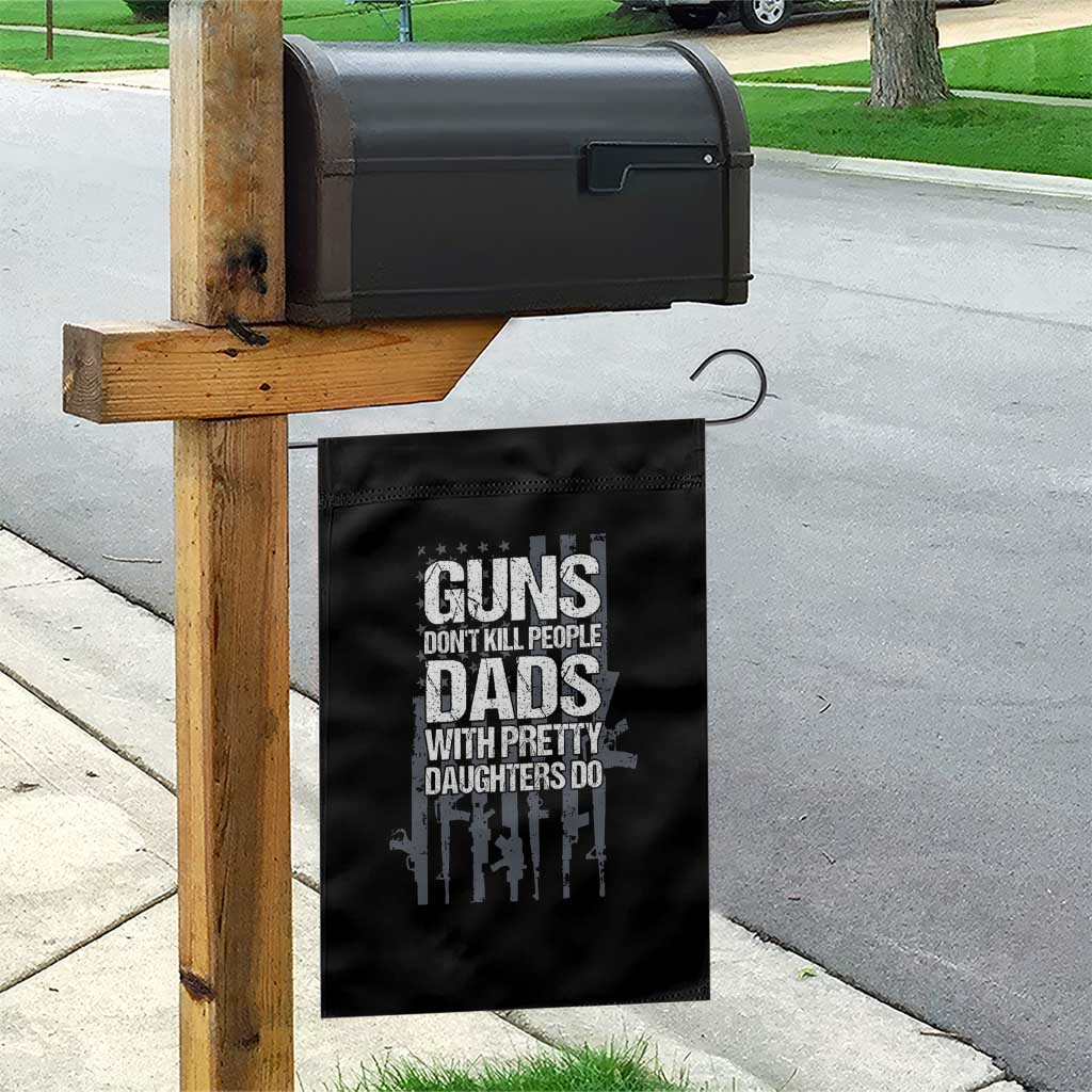Guns Dont Kill People Dads With Pretty Daughters Do Garden Flag Funny Girl Dad Gun American Flag TS10 Print Your Wear