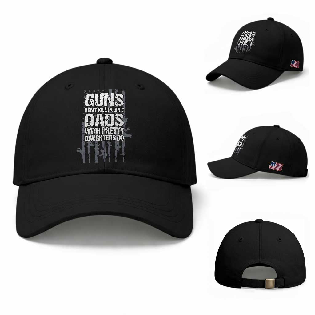 Guns Dont Kill People Dads With Pretty Daughters Do Baseball Cap Funny Girl Dad Gun American Flag TS10 Baseball Cap Universal Fit Black Print Your Wear