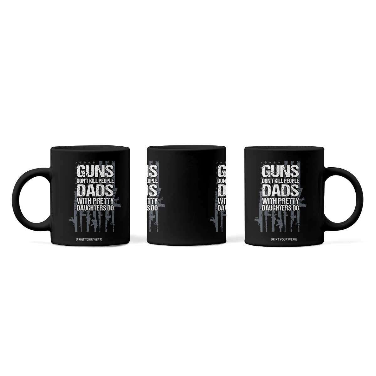 Guns Dont Kill People Dads With Pretty Daughters Do Coffee Mug Funny Girl Dad Gun American Flag TS10 Print Your Wear
