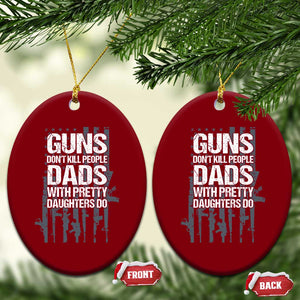 Guns Dont Kill People Dads With Pretty Daughters Do Ceramic Ornament Funny Girl Dad Gun American Flag TS10 Print Your Wear