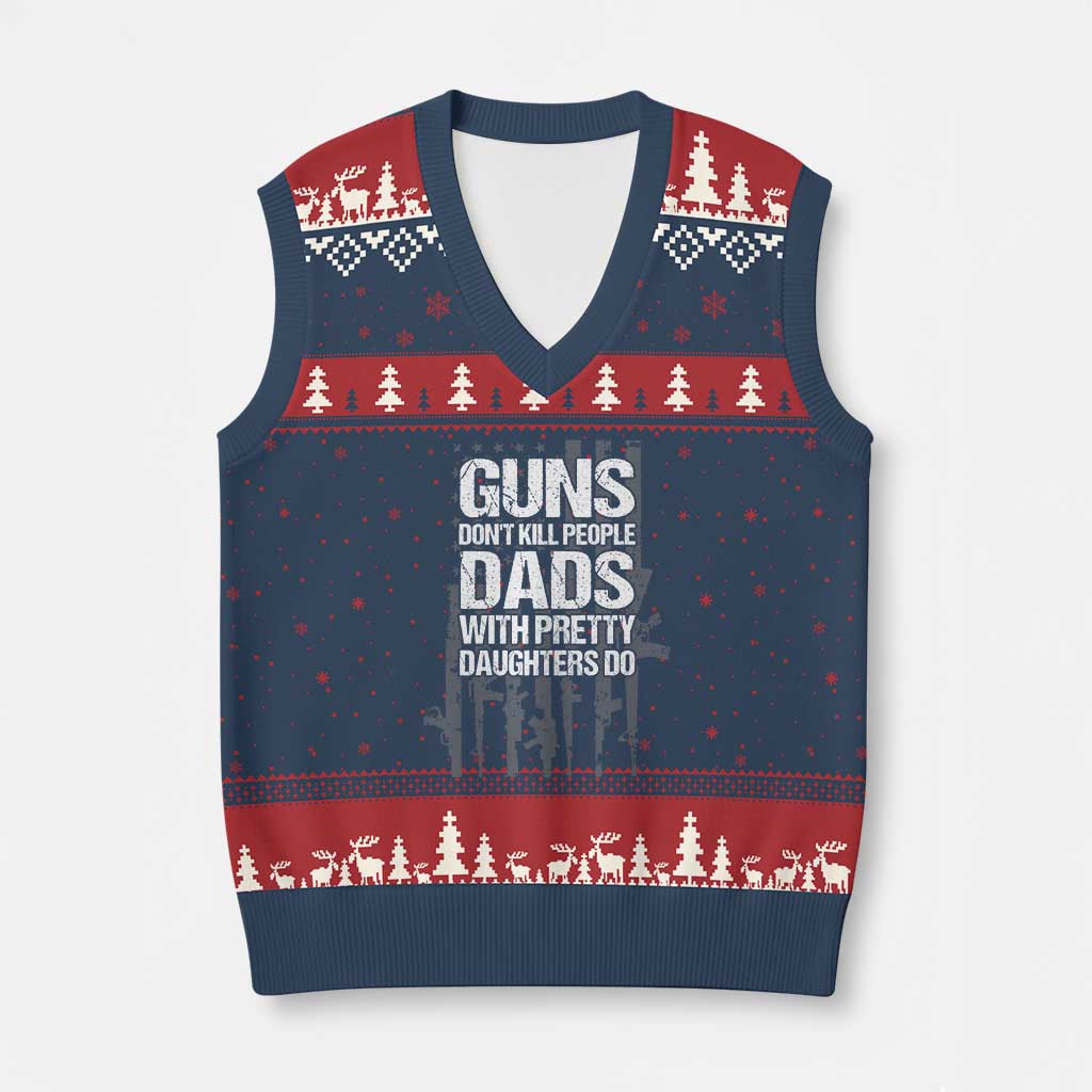 Guns Dont Kill People Dads With Pretty Daughters Do V-Neck Knit Sweater Vest Funny Girl Dad Gun American Flag TS10 Navy Red Print Your Wear