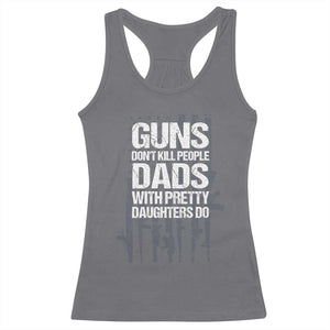 Guns Dont Kill People Dads With Pretty Daughters Do Racerback Tank Top Funny Girl Dad Gun American Flag TS10 Charcoal Print Your Wear