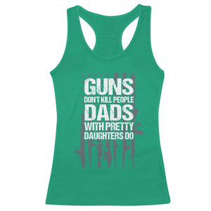 Guns Dont Kill People Dads With Pretty Daughters Do Racerback Tank Top Funny Girl Dad Gun American Flag TS10 Irish Green Print Your Wear