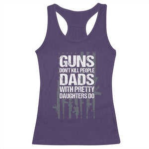 Guns Dont Kill People Dads With Pretty Daughters Do Racerback Tank Top Funny Girl Dad Gun American Flag TS10 Purple Print Your Wear