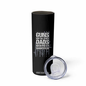 Guns Dont Kill People Dads With Pretty Daughters Do Skinny Tumbler Funny Girl Dad Gun American Flag TS10 Print Your Wear