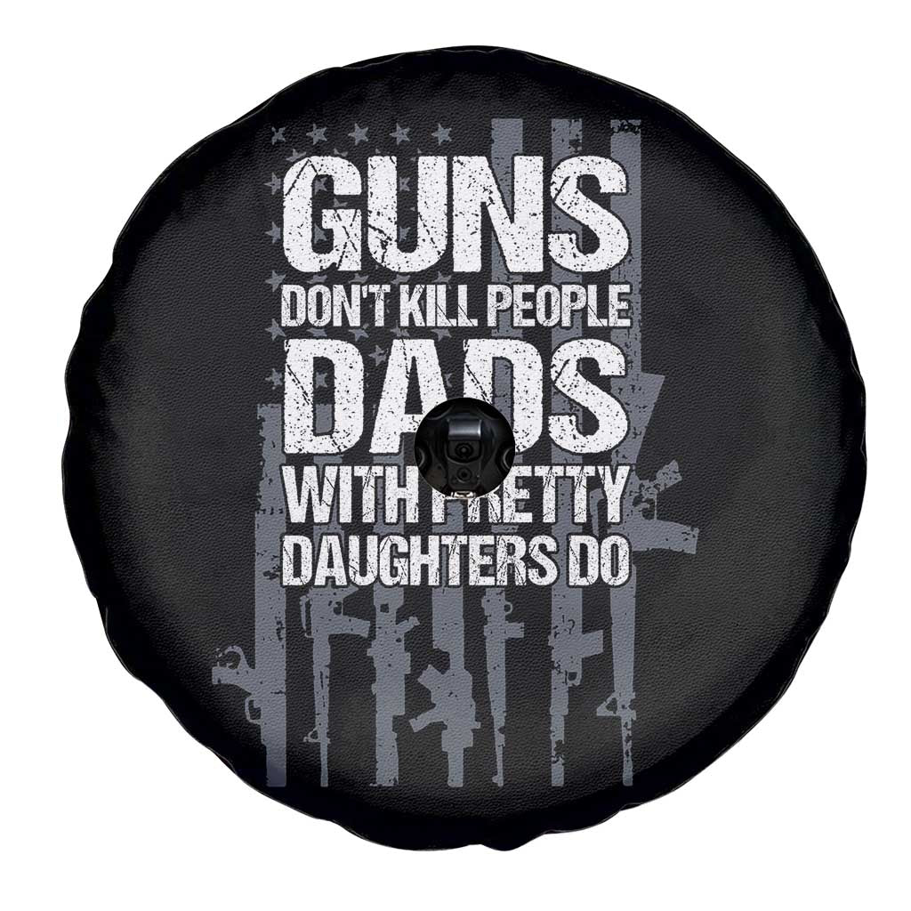 Guns Dont Kill People Dads With Pretty Daughters Do Spare Tire Cover Funny Girl Dad Gun American Flag TS10 Print Your Wear