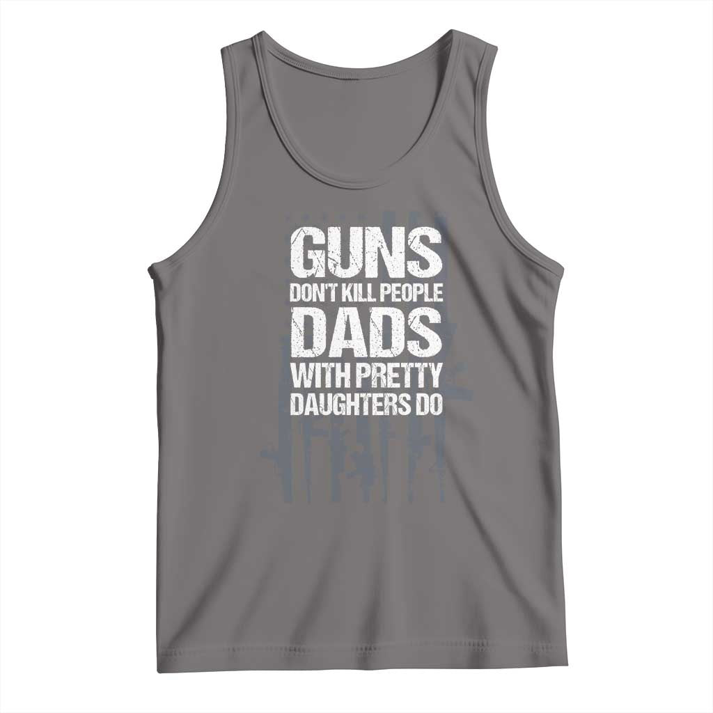 Guns Dont Kill People Dads With Pretty Daughters Do Tank Top Funny Girl Dad Gun American Flag TS10 Deep Heather Print Your Wear