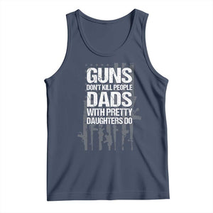 Guns Dont Kill People Dads With Pretty Daughters Do Tank Top Funny Girl Dad Gun American Flag TS10 Navy Print Your Wear