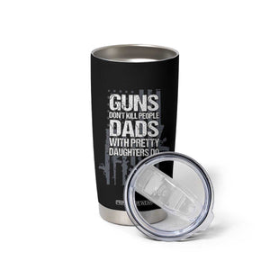 Guns Dont Kill People Dads With Pretty Daughters Do Tumbler Cup Funny Girl Dad Gun American Flag TS10 Print Your Wear