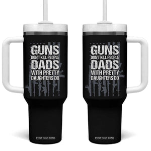 Guns Dont Kill People Dads With Pretty Daughters Do Tumbler With Handle Funny Girl Dad Gun American Flag TS10 One Size: 40 oz Black Print Your Wear