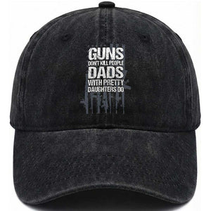 Guns Dont Kill People Dads With Pretty Daughters Do Washed Cotton Baseball Cap Funny Girl Dad Gun American Flag TS10 Print Your Wear