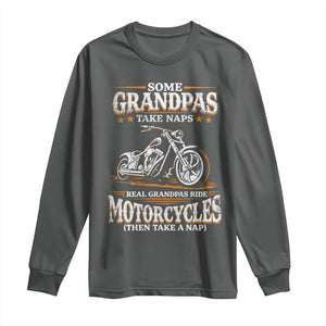 Biker Grandpa Long Sleeve Shirt Some Grandpas Take Naps Real Grandpas Ride Motorcycles TS10 Dark Heather Print Your Wear