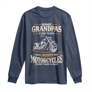 Biker Grandpa Long Sleeve Shirt Some Grandpas Take Naps Real Grandpas Ride Motorcycles TS10 Navy Print Your Wear