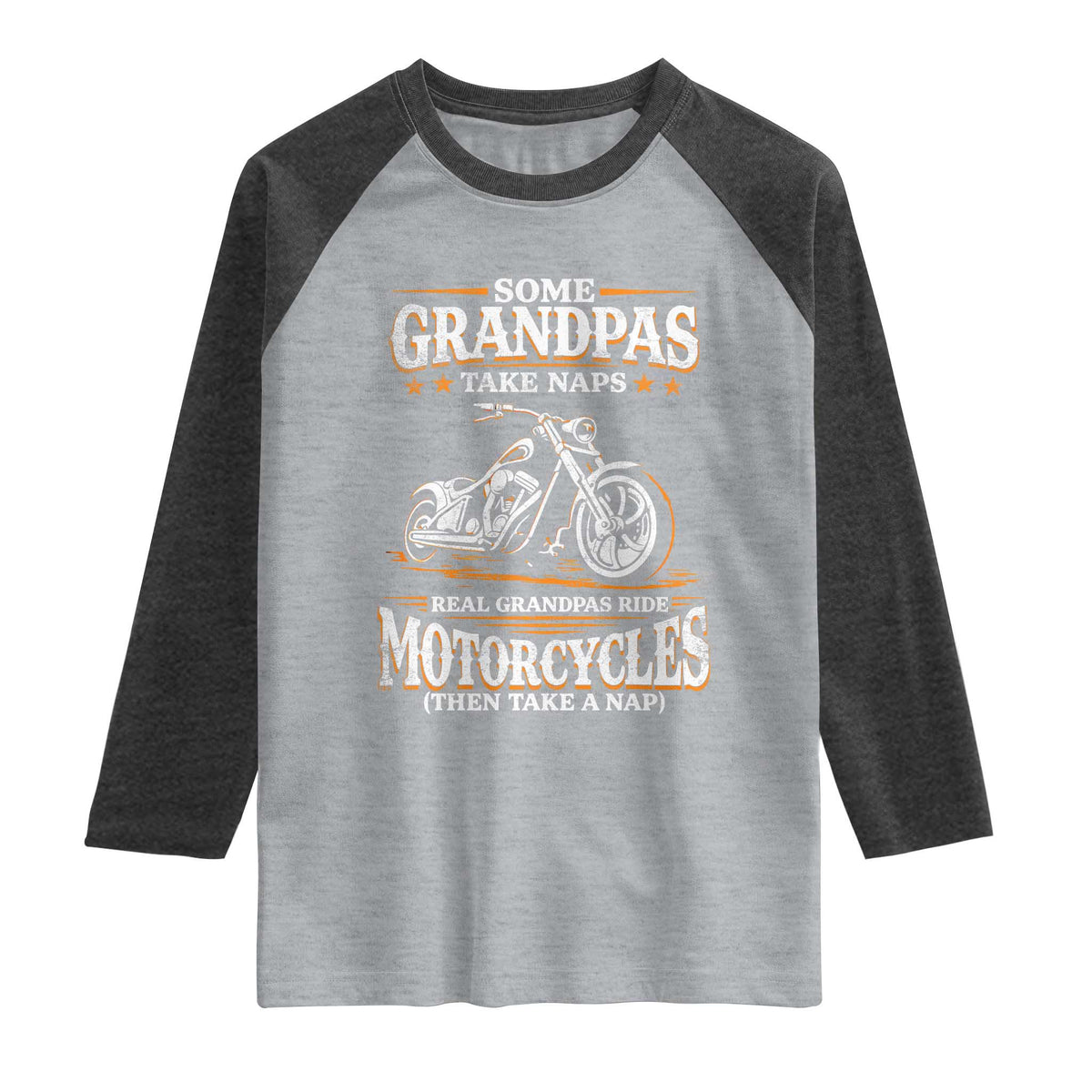 Biker Grandpa Raglan Shirt Some Grandpas Take Naps Real Grandpas Ride Motorcycles TS10 Heather Gray Heather Charcoal Print Your Wear