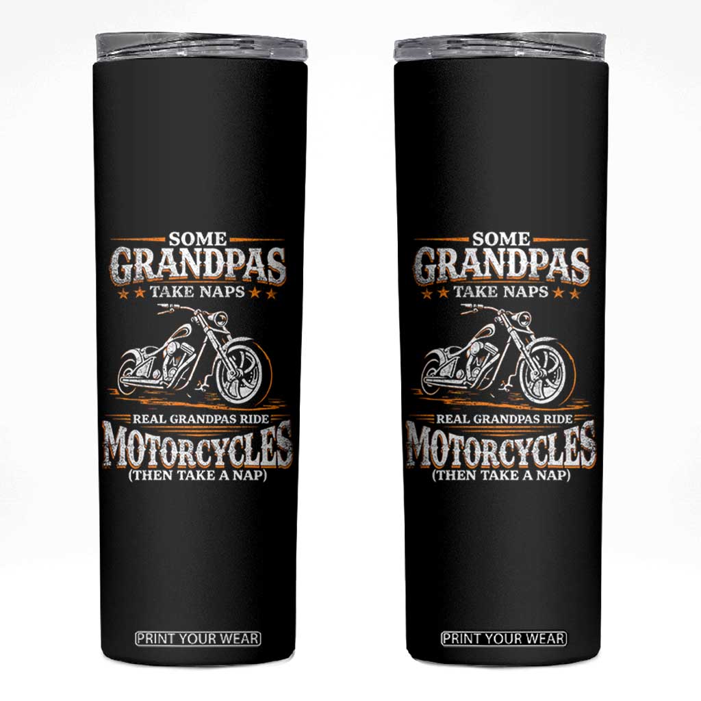 Biker Grandpa Skinny Tumbler Some Grandpas Take Naps Real Grandpas Ride Motorcycles TS10 Black Print Your Wear
