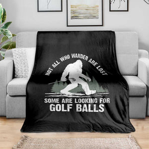 Not All Who Wander Are Lost Bigfoot Looking For Golf Balls Throw Blanket Vintage Golfs Lover Sasquatch Golfing TS10 Print Your Wear