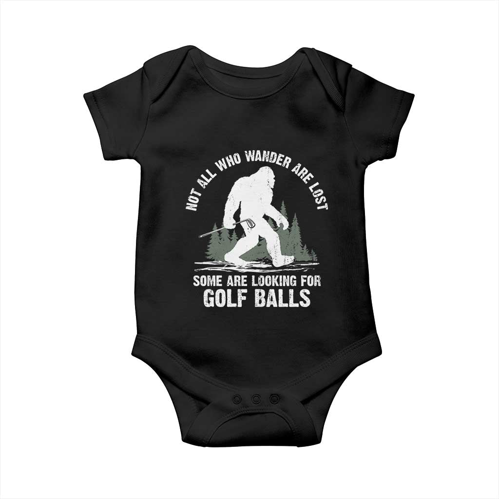 Not All Who Wander Are Lost Bigfoot Looking For Golf Balls Baby Onesie Vintage Golfs Lover Sasquatch Golfing TS10 Black Print Your Wear