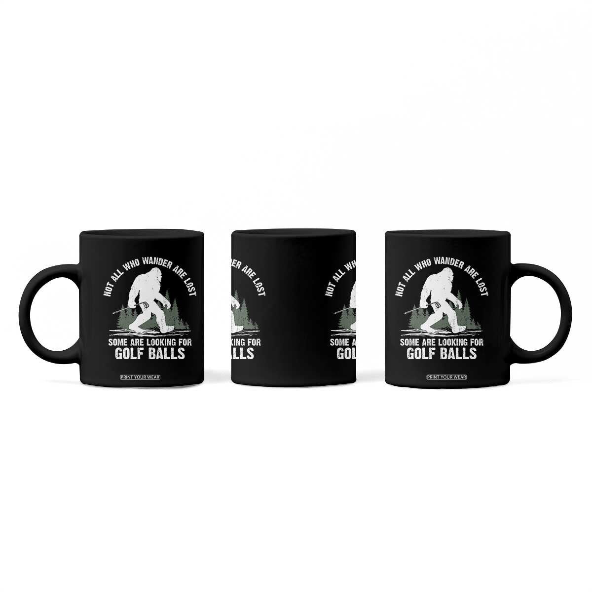Not All Who Wander Are Lost Bigfoot Looking For Golf Balls Coffee Mug Vintage Golfs Lover Sasquatch Golfing TS10 Print Your Wear