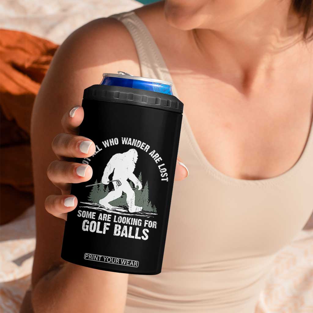 Not All Who Wander Are Lost Bigfoot Looking For Golf Balls 4 in 1 Can Cooler Tumbler Vintage Golfs Lover Sasquatch Golfing TS10 Print Your Wear