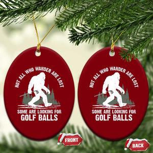 Not All Who Wander Are Lost Bigfoot Looking For Golf Balls Ceramic Ornament Vintage Golfs Lover Sasquatch Golfing TS10 Print Your Wear