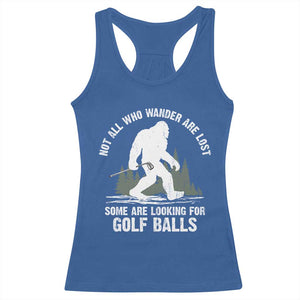 Not All Who Wander Are Lost Bigfoot Looking For Golf Balls Racerback Tank Top Vintage Golfs Lover Sasquatch Golfing TS10 Royal Blue Print Your Wear