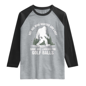 Not All Who Wander Are Lost Bigfoot Looking For Golf Balls Raglan Shirt Vintage Golfs Lover Sasquatch Golfing TS10 Heather Gray Black Print Your Wear