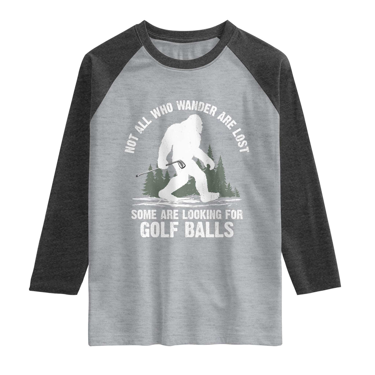 Not All Who Wander Are Lost Bigfoot Looking For Golf Balls Raglan Shirt Vintage Golfs Lover Sasquatch Golfing TS10 Heather Gray Heather Charcoal Print Your Wear