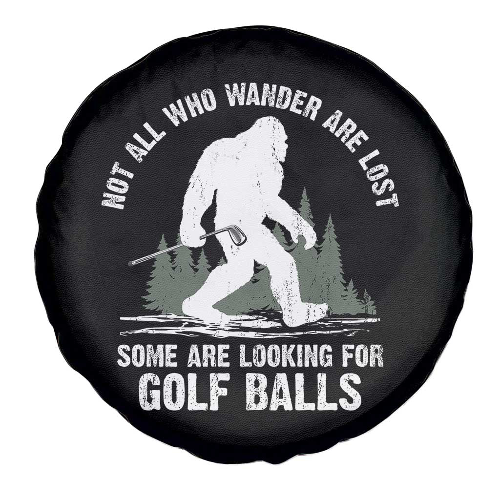 Not All Who Wander Are Lost Bigfoot Looking For Golf Balls Spare Tire Cover Vintage Golfs Lover Sasquatch Golfing TS10 Print Your Wear