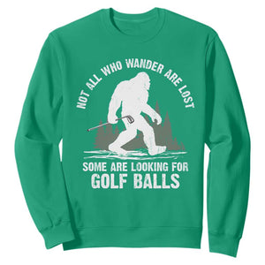 Not All Who Wander Are Lost Bigfoot Looking For Golf Balls Sweatshirt Vintage Golfs Lover Sasquatch Golfing TS10 Irish Green Print Your Wear