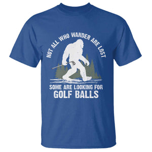 Not All Who Wander Are Lost Bigfoot Looking For Golf Balls T Shirt Vintage Golfs Lover Sasquatch Golfing TS10 Royal Blue Print Your Wear