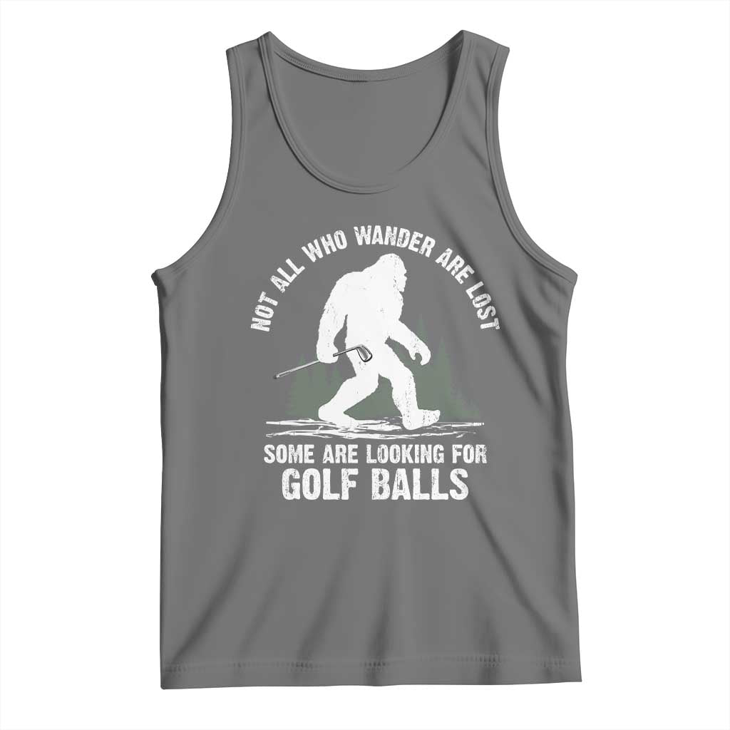 Not All Who Wander Are Lost Bigfoot Looking For Golf Balls Tank Top Vintage Golfs Lover Sasquatch Golfing TS10 Black Heather Print Your Wear