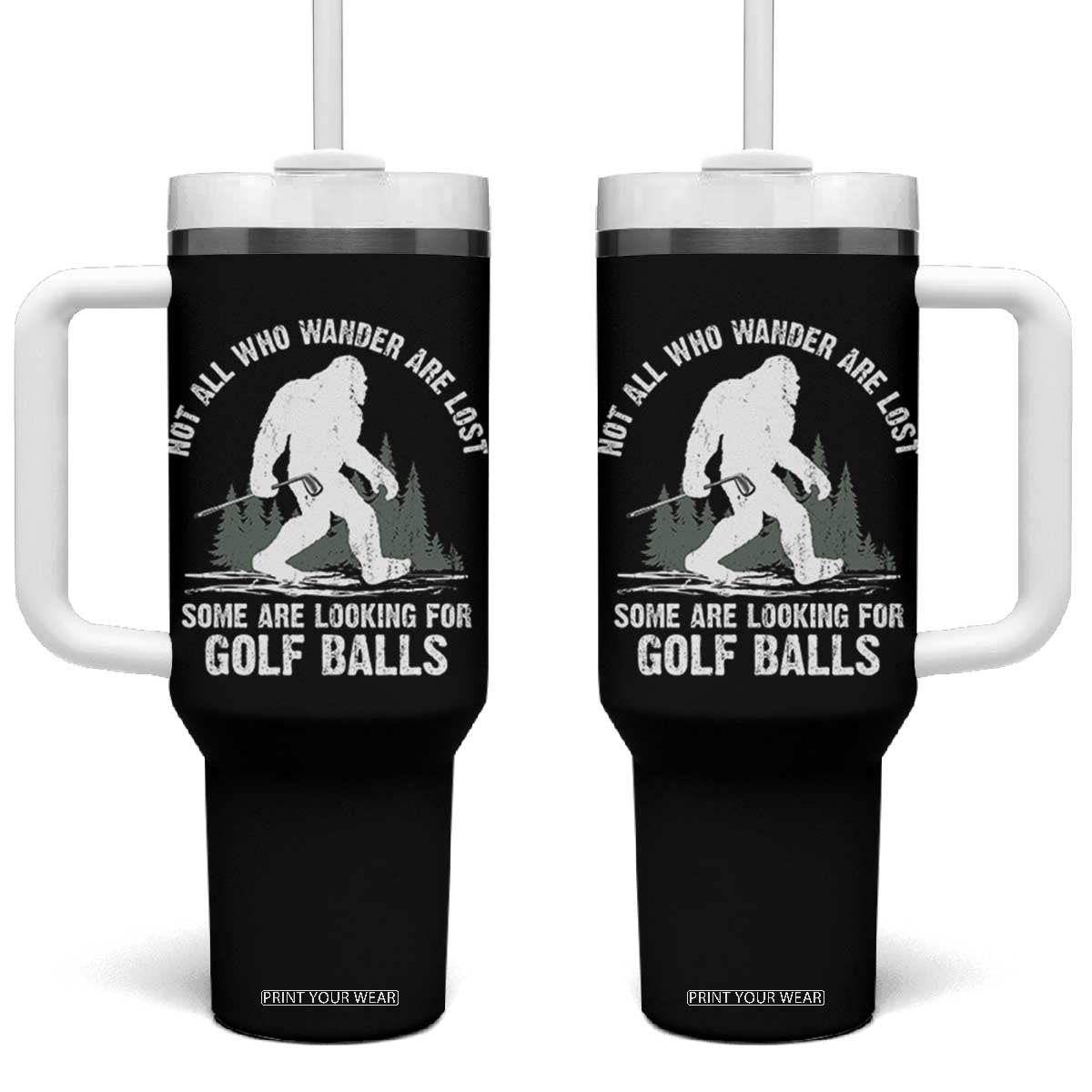 Not All Who Wander Are Lost Bigfoot Looking For Golf Balls Tumbler With Handle Vintage Golfs Lover Sasquatch Golfing TS10 One Size: 40 oz Black Print Your Wear