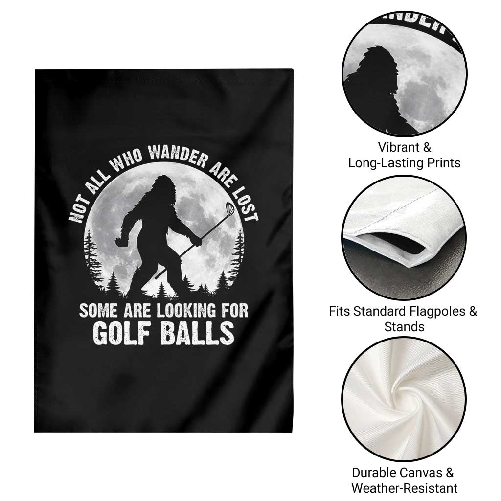 Not All Who Wander Are Lost Bigfoot Looking For Golf Balls Garden Flag Vintage Golfs Lover Sasquatch Golfing Full Moon TS10 Print Your Wear