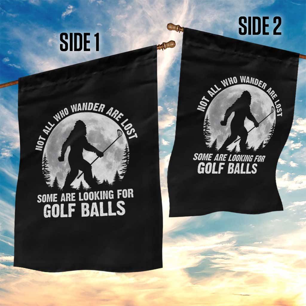 Not All Who Wander Are Lost Bigfoot Looking For Golf Balls Garden Flag Vintage Golfs Lover Sasquatch Golfing Full Moon TS10 Print Your Wear