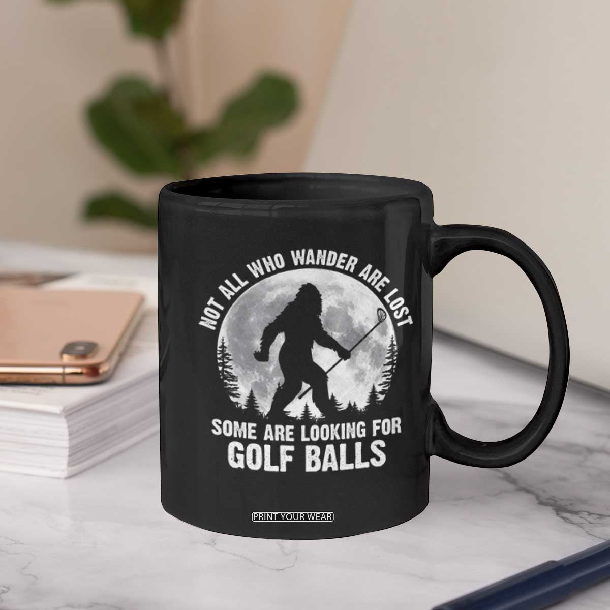 Not All Who Wander Are Lost Bigfoot Looking For Golf Balls Coffee Mug Vintage Golfs Lover Sasquatch Golfing Full Moon TS10 Print Your Wear