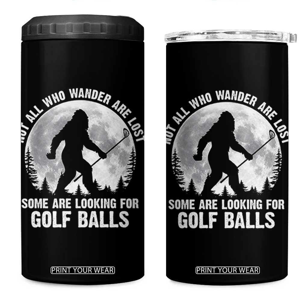 Not All Who Wander Are Lost Bigfoot Looking For Golf Balls 4 in 1 Can Cooler Tumbler Vintage Golfs Lover Sasquatch Golfing Full Moon TS10 One Size: 16 oz Black Print Your Wear