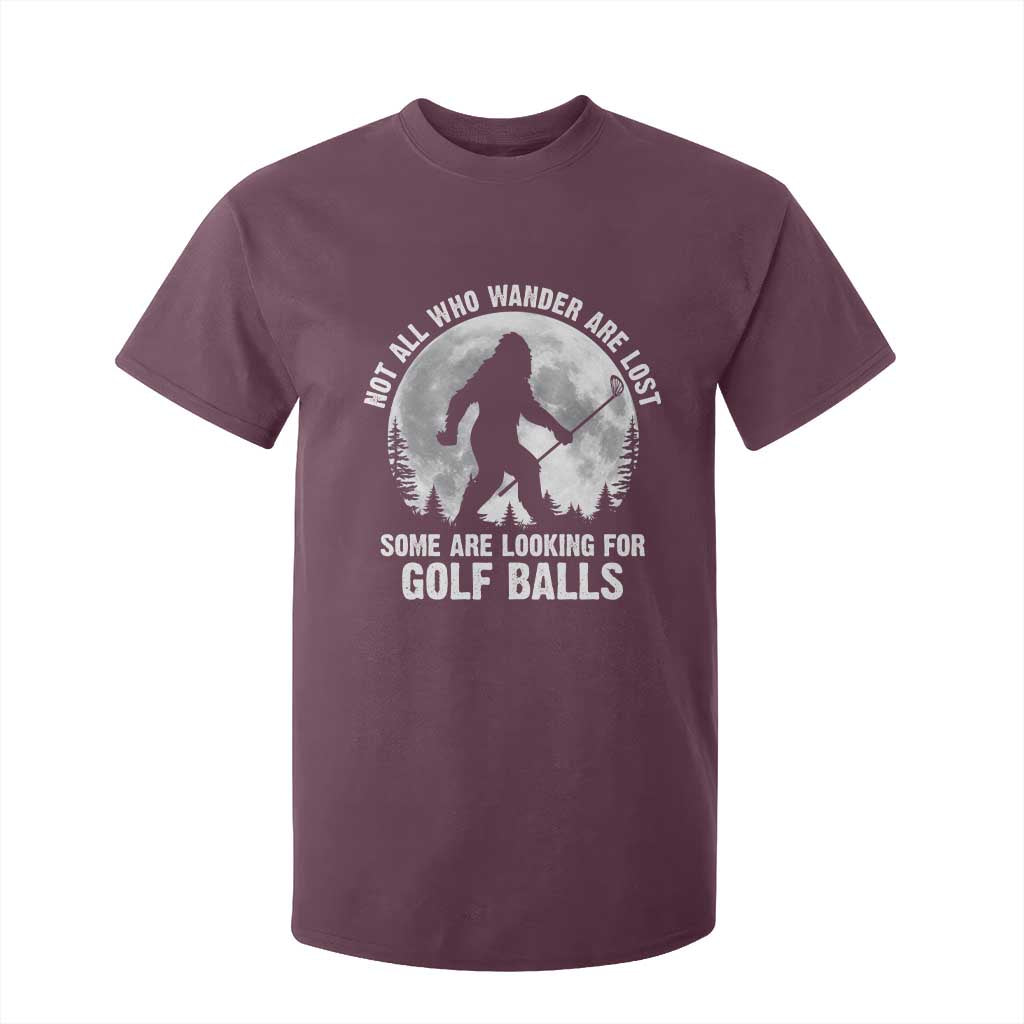 Not All Who Wander Are Lost Bigfoot Looking For Golf Balls T Shirt For Kid Vintage Golfs Lover Sasquatch Golfing Full Moon TS10 Maroon Print Your Wear