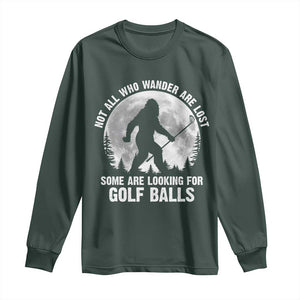 Not All Who Wander Are Lost Bigfoot Looking For Golf Balls Long Sleeve Shirt Vintage Golfs Lover Sasquatch Golfing Full Moon TS10 Dark Forest Green Print Your Wear