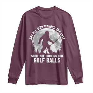 Not All Who Wander Are Lost Bigfoot Looking For Golf Balls Long Sleeve Shirt Vintage Golfs Lover Sasquatch Golfing Full Moon TS10 Maroon Print Your Wear