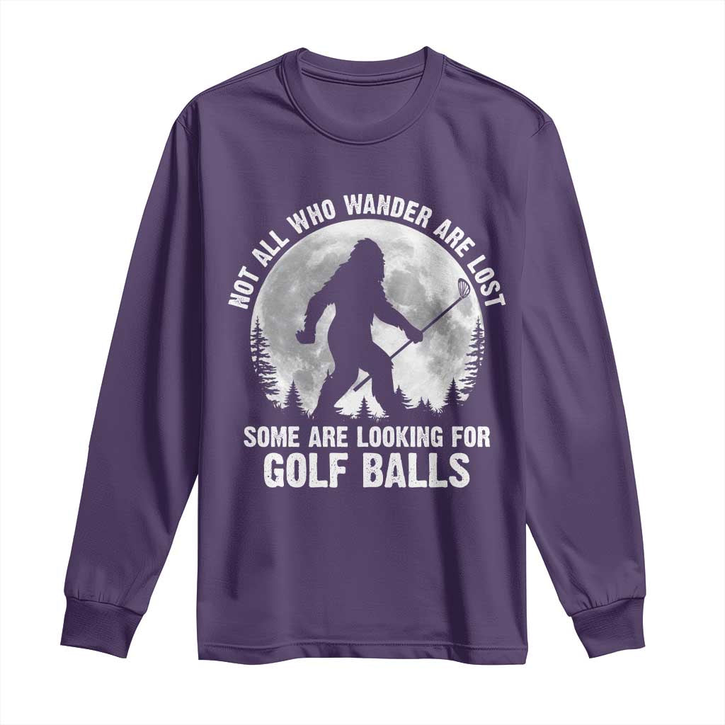 Not All Who Wander Are Lost Bigfoot Looking For Golf Balls Long Sleeve Shirt Vintage Golfs Lover Sasquatch Golfing Full Moon TS10 Purple Print Your Wear