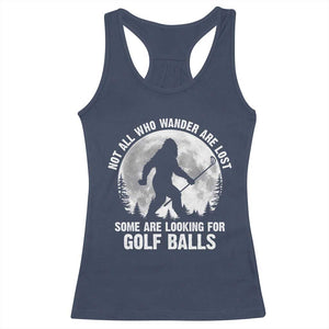 Not All Who Wander Are Lost Bigfoot Looking For Golf Balls Racerback Tank Top Vintage Golfs Lover Sasquatch Golfing Full Moon TS10 Navy Print Your Wear