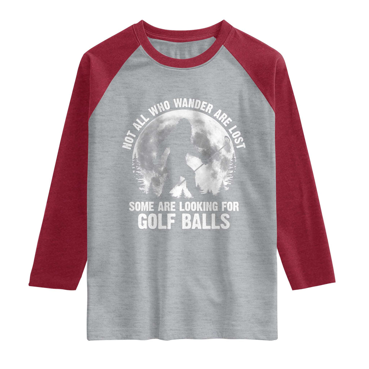Not All Who Wander Are Lost Bigfoot Looking For Golf Balls Raglan Shirt Vintage Golfs Lover Sasquatch Golfing Full Moon TS10 Heather Gray Heather Red Print Your Wear
