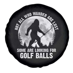Not All Who Wander Are Lost Bigfoot Looking For Golf Balls Spare Tire Cover Vintage Golfs Lover Sasquatch Golfing Full Moon TS10 Print Your Wear