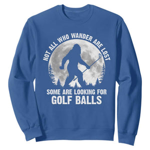 Not All Who Wander Are Lost Bigfoot Looking For Golf Balls Sweatshirt Vintage Golfs Lover Sasquatch Golfing Full Moon TS10 Royal Blue Print Your Wear